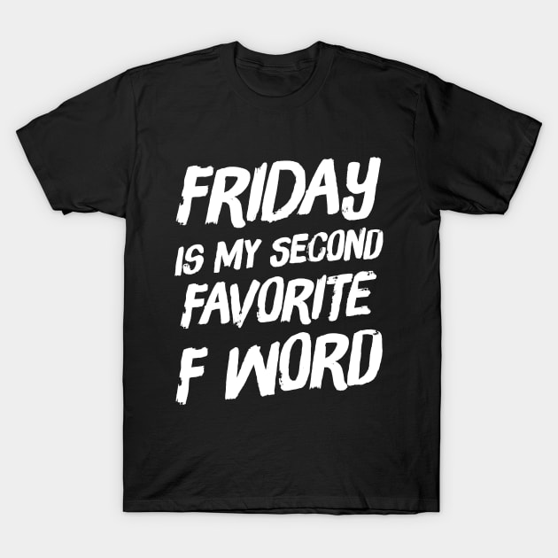 Friday Is my second favorite F Word T-Shirt by captainmood